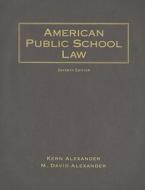 American Public School Law di Kern Alexander, M. David Alexander edito da Cengage Learning, Inc