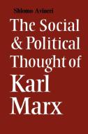 The Social and Political Thought of Karl Marx di Shlomo Avineri edito da Cambridge University Press