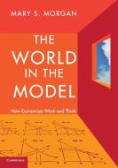 The World in the Model di Mary S. Morgan edito da Cambridge University Press