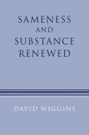 Sameness and Substance Renewed di David Wiggins edito da Cambridge University Press