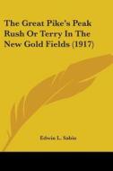 The Great Pike's Peak Rush or Terry in the New Gold Fields (1917) di Edwin L. Sabin edito da Kessinger Publishing