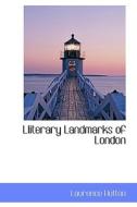 Lliterary Landmarks Of London di Laurence Hutton edito da Bibliolife
