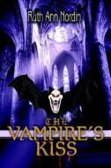 The Vampire\'s Kiss di Ruth Ann Nordin edito da Iuniverse