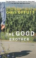 The Good Brother di Chris Offutt edito da Simon & Schuster