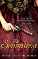 The Seamstress di Frances de Pontes Peebles edito da Bloomsbury Publishing PLC