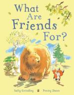 What Are Friends For? di Sally Grindley edito da KINGFISHER