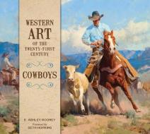 Western Art of the Twenty-first Century di E. Ashley Rooney edito da Schiffer Publishing Ltd