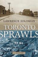 Toronto Sprawls di Lawrence Solomon edito da University of Toronto Press