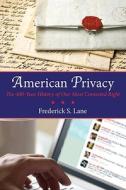 American Privacy: The 400-Year History of Our Most Contested Right di Frederick S. Lane edito da BEACON PR