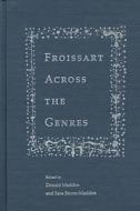 Froissart Across The Genres edito da University Press Of Florida