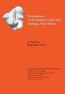 Excavations at the Indian Creek Site, Antigua, West Indies di Irving Rouse, Birgit Faber Morse edito da YALE PEABODY MUSEUM