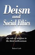 Deism and Social Ethics di Robert Corfe edito da Arena Books Ltd