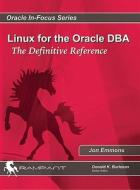 Linux for the Oracle DBA: The Definitive Reference di Jon Emmons edito da Rampant Techpress