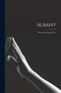 Albany: Plan for the Capital City. di Anonymous edito da LIGHTNING SOURCE INC