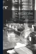 La Médecine: Histoire Et Doctrines di Charles Daremberg edito da LEGARE STREET PR