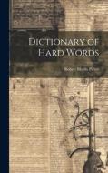 Dictionary of Hard Words di Robert Morris Pierce edito da LEGARE STREET PR