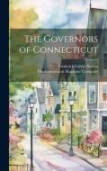 The Governors of Connecticut di Frederick Calvin Norton edito da LEGARE STREET PR