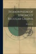 Isomorphism of Strongly Regular Graphs di Richard Cole edito da LEGARE STREET PR