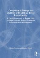 Occupational Therapy For Children With DME Or Twice Exceptionality di Mariza Ferreira, Rebecca Howell edito da Taylor & Francis Ltd