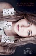 Die for You di Amy Fellner Dominy edito da DELACORTE PR