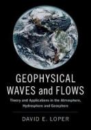 Geophysical Waves and Flows di David E. Loper edito da Cambridge University Press