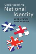 Understanding National Identity di David Mccrone, Frank Bechhofer edito da Cambridge University Press