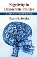 Negativity in Democratic Politics di Stuart N. Soroka edito da Cambridge University Press