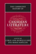 The Cambridge History of Canadian Literature edito da Cambridge University Press