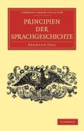 Principien der Sprachgeschichte di Hermann Paul edito da Cambridge University Press
