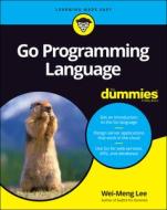 Go Programming Language for Dummies di Wei-Meng Lee edito da FOR DUMMIES