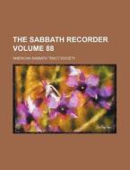 The Sabbath Recorder Volume 88 di American Sabbath Tract Society edito da Rarebooksclub.com