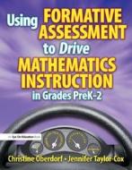 Using Formative Assessment To Drive Mathematics Instruction In Grades Prek-2 di Jennifer Taylor-Cox, Christine Oberdorf edito da Taylor & Francis Ltd