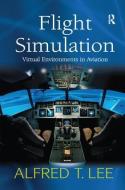 Flight Simulation di Alfred T. Lee edito da Taylor & Francis Ltd
