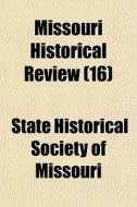 Missouri Historical Review 16 di State Historical Society of Missouri edito da General Books