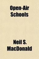 Open-air Schools di Neil S. MacDonald edito da General Books