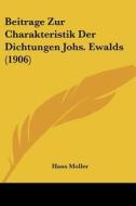 Beitrage Zur Charakteristik Der Dichtungen Johs. Ewalds (1906) di Hans Moller edito da Kessinger Publishing