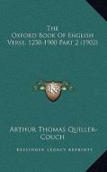 The Oxford Book of English Verse, 1250-1900 Part 2 (1902) di Arthur Quiller-Couch edito da Kessinger Publishing