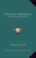 Islands Arbaekur: I Sogu-Formi V4-6 (1827) di Joni Espolin edito da Kessinger Publishing