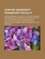 Goethe University Frankfurt Faculty: J R di Source Wikipedia edito da Books LLC, Wiki Series