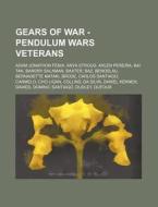 Gears Of War - Pendulum Wars Veterans: A di Source Wikia edito da Books LLC, Wiki Series