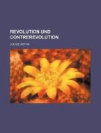 Revolution Und Contrerevolution di Louise Aston edito da General Books