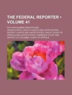The Federal Reporter (volume 41); With Key-number Annotations di United States Circuit Courts edito da General Books Llc