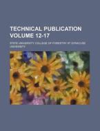 Technical Publication Volume 12-17 di State University University edito da Rarebooksclub.com
