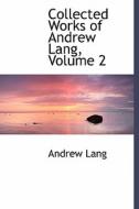 Collected Works Of Andrew Lang, Volume 2 di Andrew Lang edito da Bibliolife