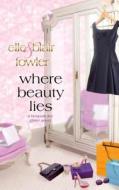 Where Beauty Lies di Elle Fowler, Blair Fowler edito da Griffin Publishing