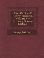 Works of Henry Fielding, Volume 4 di Henry Fielding edito da Nabu Press