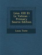 Leon XIII Et Le Vatican di Louis Teste edito da Nabu Press