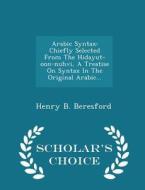 Arabic Syntax di Henry B Beresford edito da Scholar's Choice