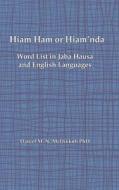 Hiam Ham or Hiam'nda - A Word List and Phrases in Jaba Hausa and English Languages di Daniel M. N. McDikkoh edito da Lulu.com