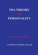 NPA Theory of Personality di Anthony Benis edito da Lulu.com